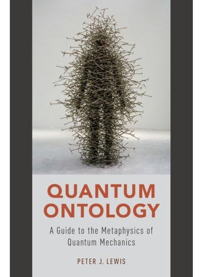 Quantum Ontology: A Guide to the Metaphysics of Quantum Mechanics