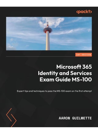 Microsoft 365 Identity and Services Exam Guide MS-100: Expert tips and techniques to pass the MS-100 exam on the first attempt - pzsku/Z3763E9D3DC5EC24F2917Z/45/1748329000/1fdca4fb-2413-4b17-b154-5755208646c1