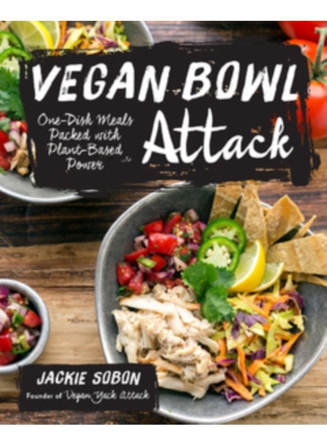 Vegan Bowl Attack More than 100 One Dish Meals Packed with Plant Based Power - Hardback