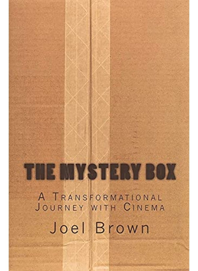 The Mystery Box: A Transformational Journey with Cinema: The Mystery Box: A Transformational Journey 