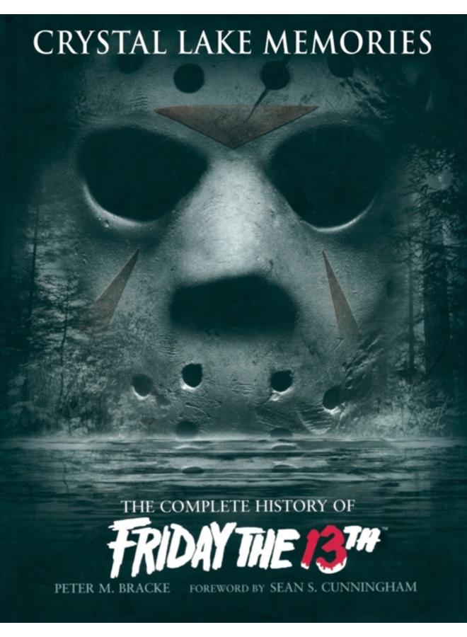 Crystal Lake Memories : The Complete History of "Friday the 13th" 