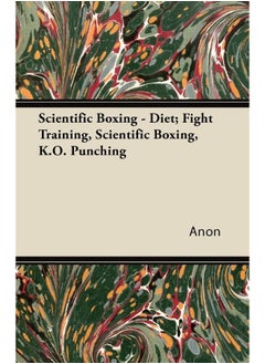 Scientific Boxing - Diet; Fight Training, Scientific Boxing, K.O. Punching 