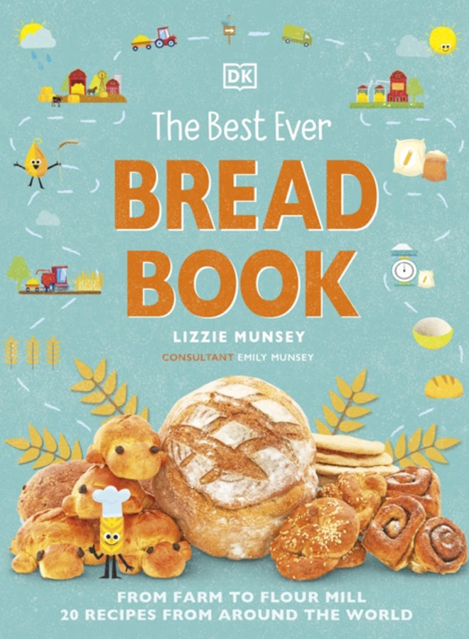 The Best Ever Bread Book : From Farm to Flour Mill, Recipes from Around the World