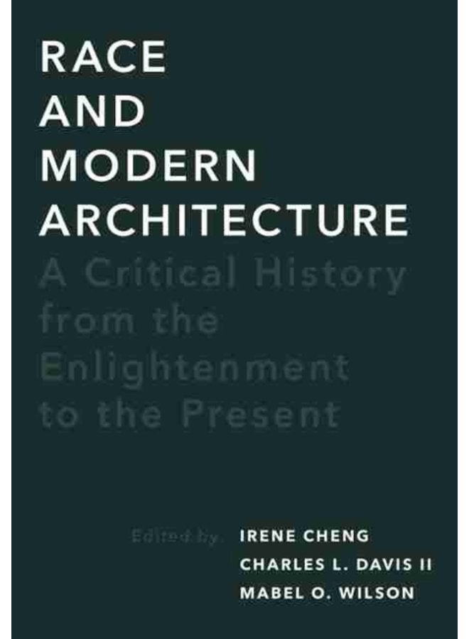 Race and Modern Architecture A Critical History from the Enlightenment to the Present - Paperback