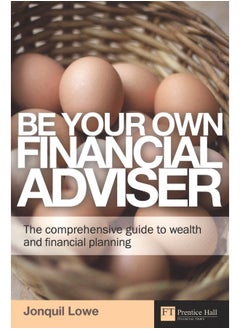 FT Publishing Be Your Own Financial Adviser: The Comprehensive Guide to Wealth and Financial Planning (Financial T