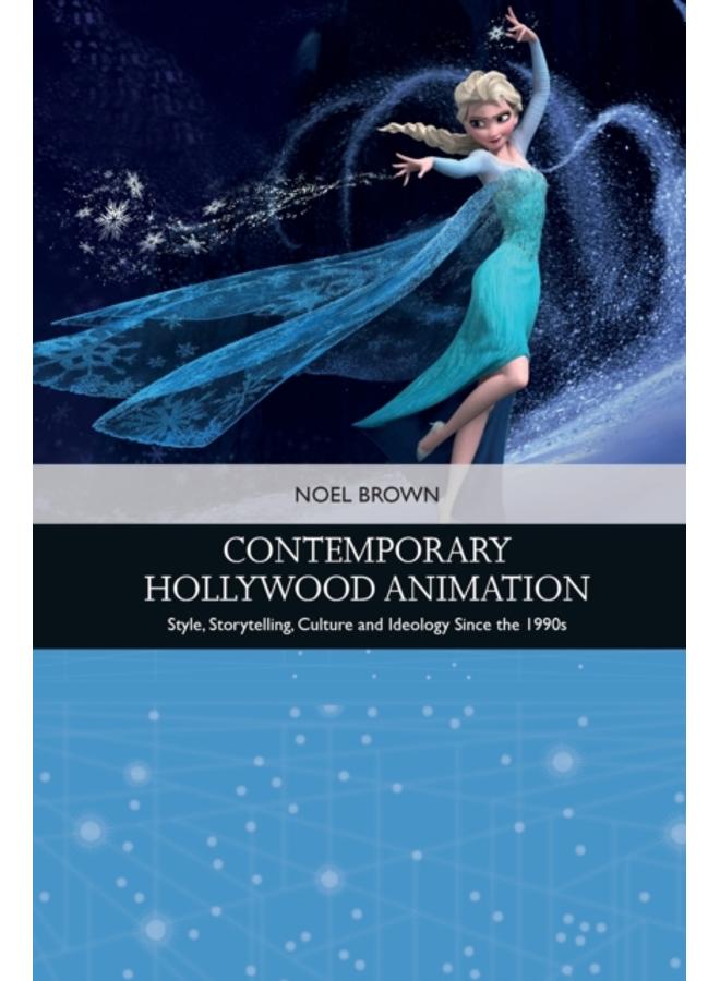 Contemporary Hollywood Animation : Style, Storytelling, Culture and Ideology Since the 1990s 
