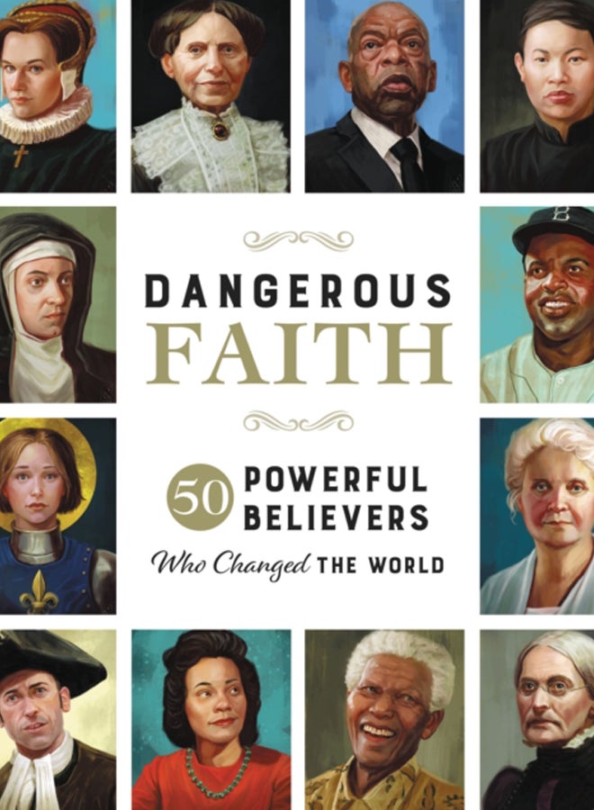 Dangerous Faith : 50 Powerful Believers Who Changed the World