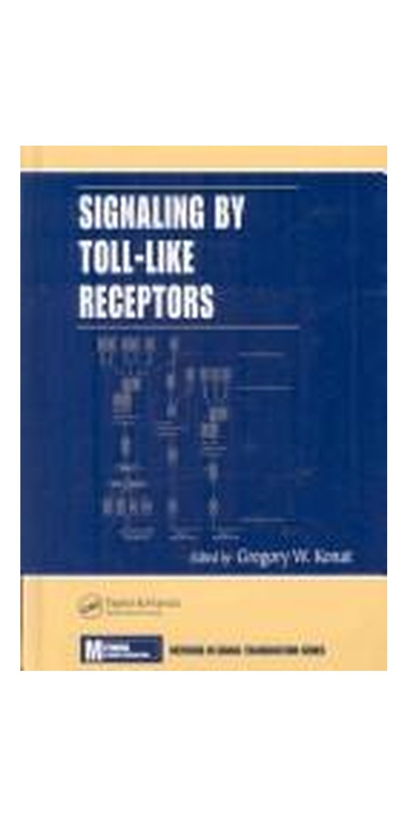 Signaling by Toll-Like Receptors (Methods in Signal Transduction Series) | Authored by Gregory W. Konat | Hardcover | Published by CRC
