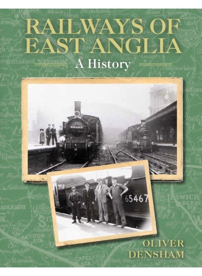Railways of East Anglia A History - Paperback