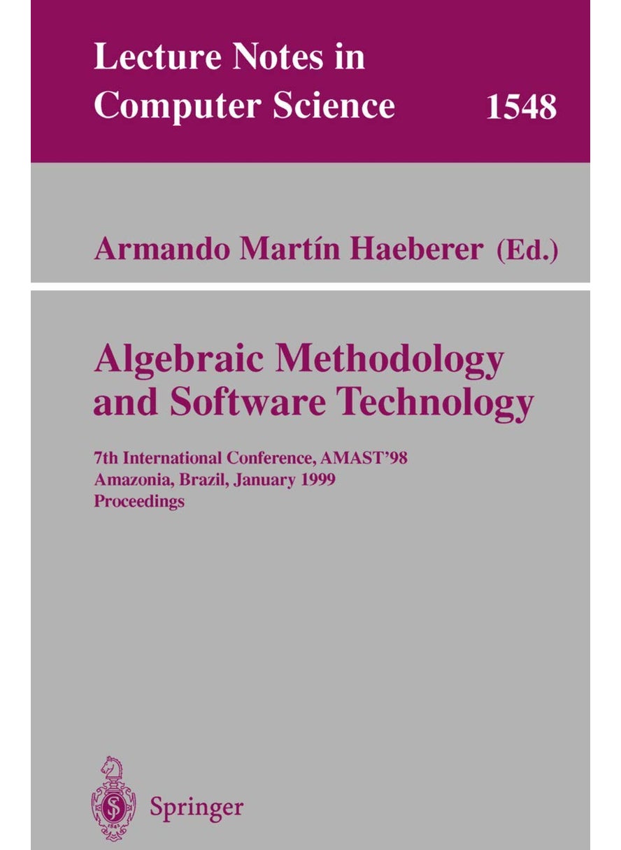 Algebraic Methodology and Software Technology: 7th International Conference, AMAST'98, Amazonia, Brazil, January 4-8, 1999, Proceedings 