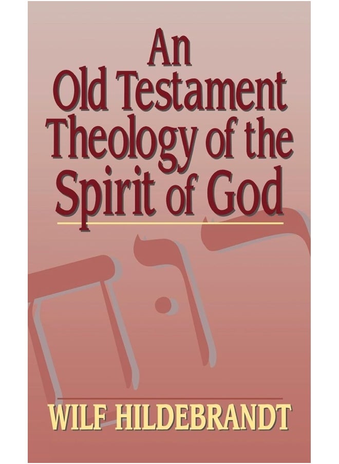 An Old Testament Theology of the Spirit of God 