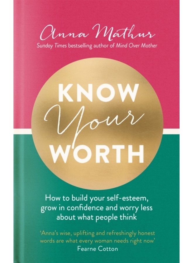 Know Your Worth How to build your self esteem grow in confidence and worry less about what people think - Hardback