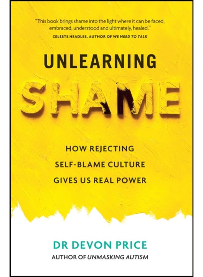 Unlearning Shame : How Rejecting Self-Blame Culture Gives Us Real Power