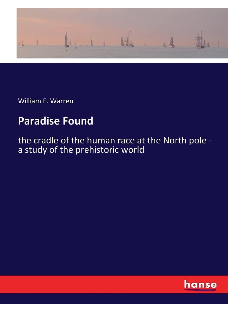 Paradise Found: the cradle of the human race at the North pole - a study of the prehistoric world  - Image 1