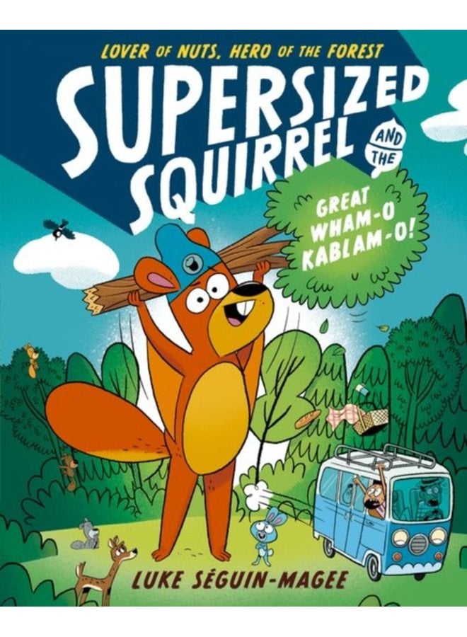 Supersized Squirrel and the Great Wham o Kablam o - Paperback