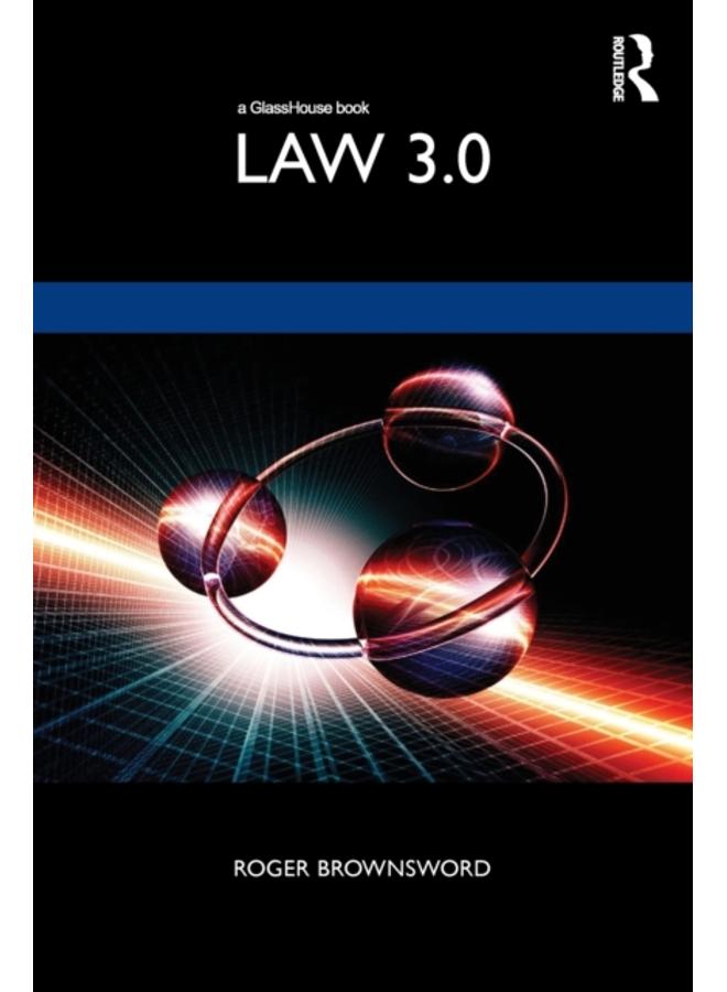 Law 3.0 : Rules, Regulation, and Technology