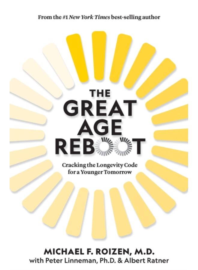 The Great Age Reboot : Cracking the Longevity Code for a Younger Tomorrow 