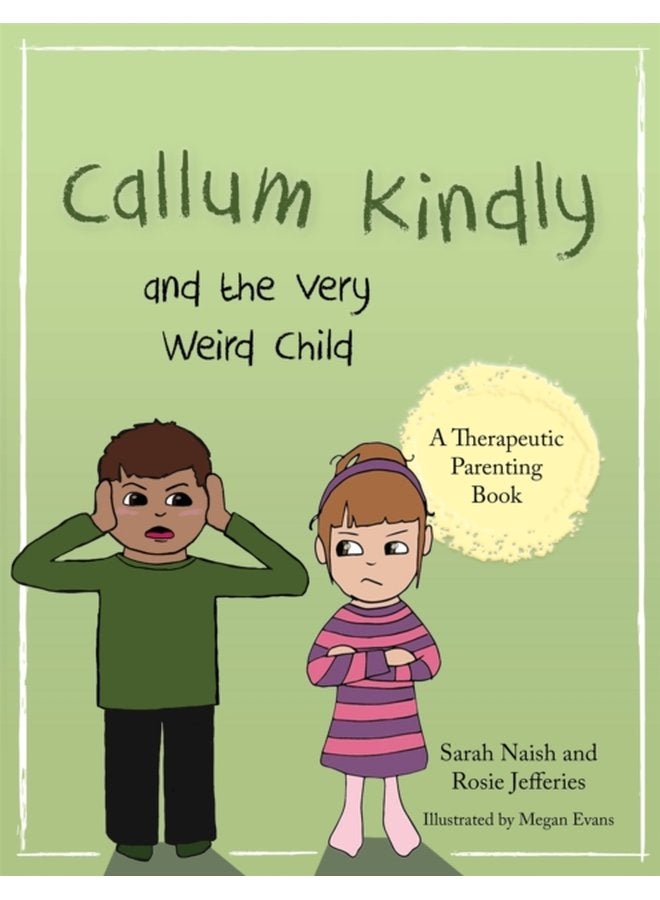 Callum Kindly and the Very Weird Child A story about sharing your home with a new child - Paperback