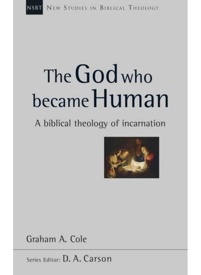 The God Who Became Human A Biblical Theology Of Incarnation - Paperback