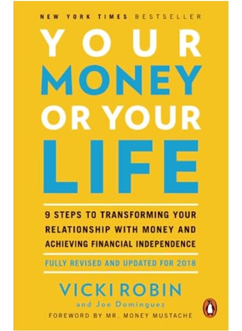 Your Money Or Your Life: 9 Steps to Transforming Your Relationship with Money and Achieving Financia