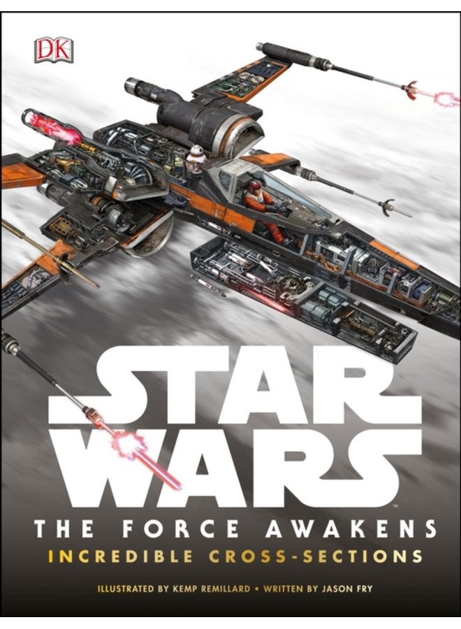 Star Wars The Force Awakens Incredible Cross Sections - Hardback