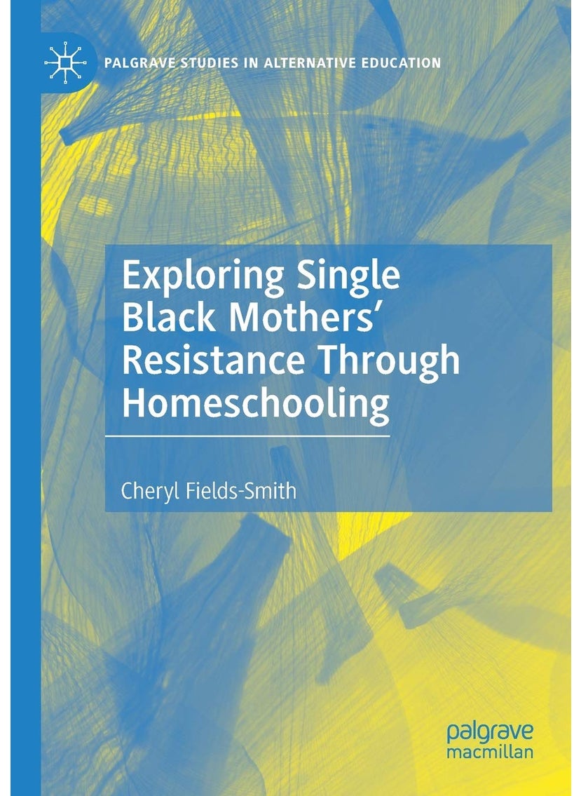 Exploring Single Black Mothers' Resistance Through Homeschooling 