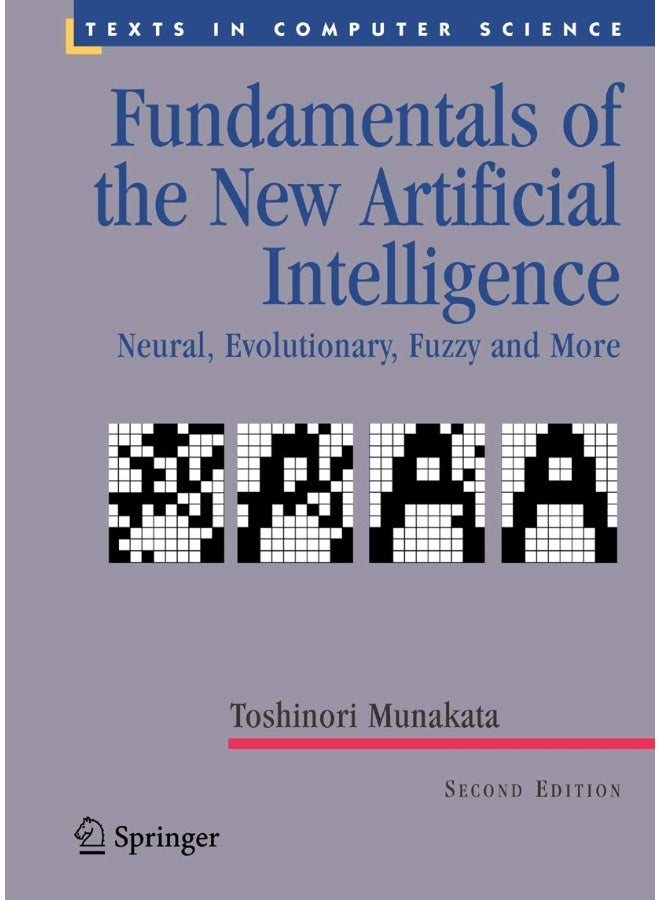 Fundamentals of the New Artificial Intelligence: Neural, Evolutionary, Fuzzy and More