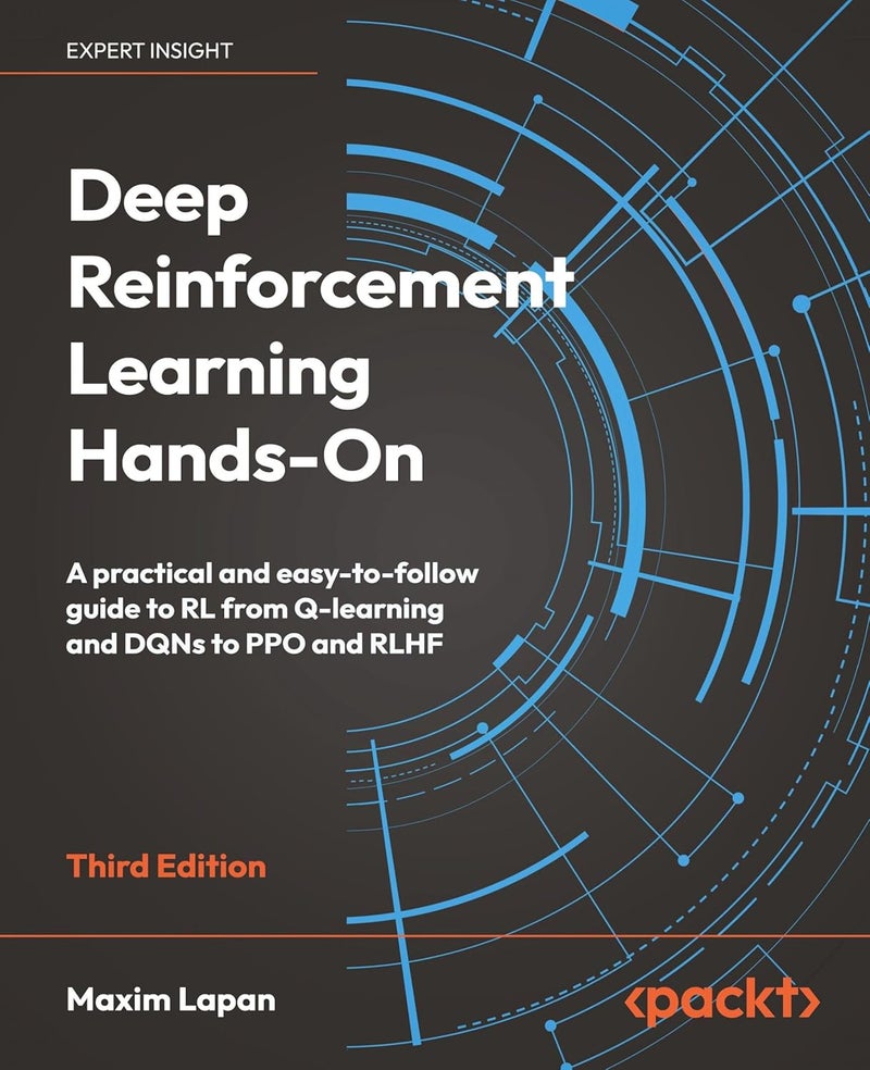 Deep Reinforcement Learning Hands-On - Third Edition: A practical and easy-to-follow guide to RL from Q-learning and DQNs to PPO and RLHF
