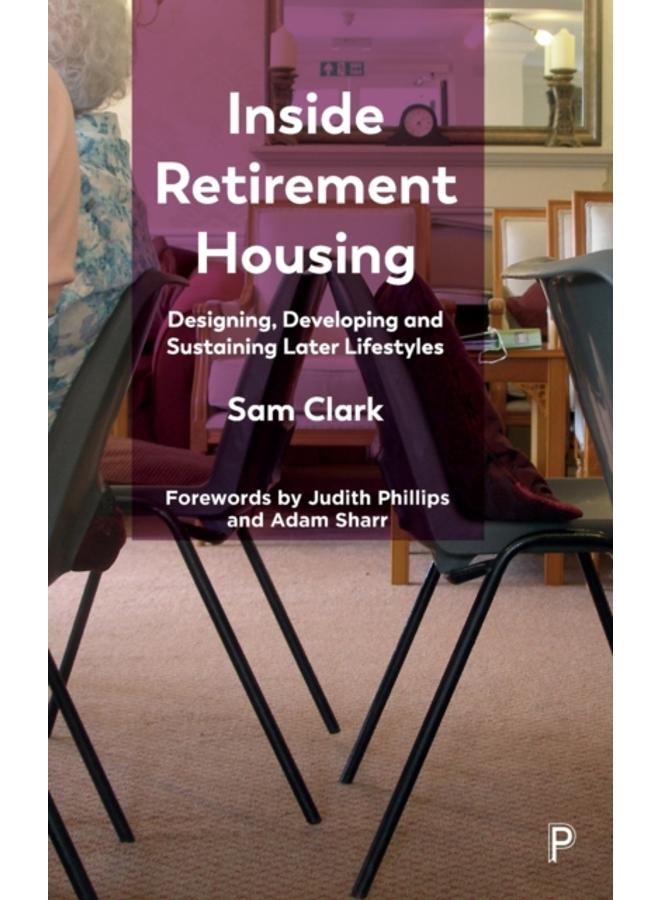Inside Retirement Housing : Designing, Developing and Sustaining Later Lifestyles 