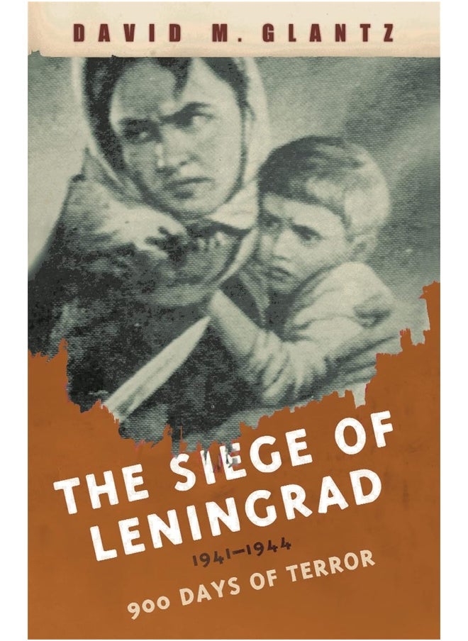 The Siege of Leningrad: 900 Days of Terror 