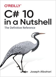 C# 10 in a Nutshell: The Definitive Reference 