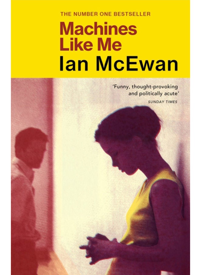 Machines Like Me : From the Sunday Times bestselling author of Lessons 