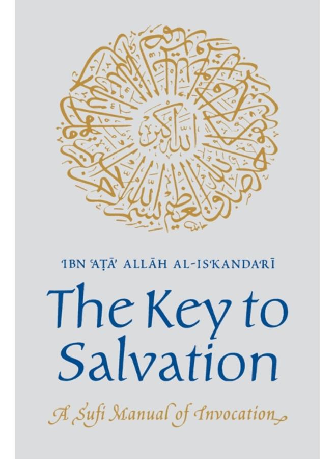 The Key to Salvation : A Sufi Manual of Invocation