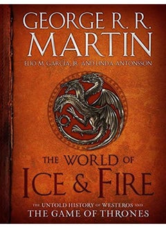 The World of Ice & Fire: The Untold History of Westeros and the Game of Thrones 