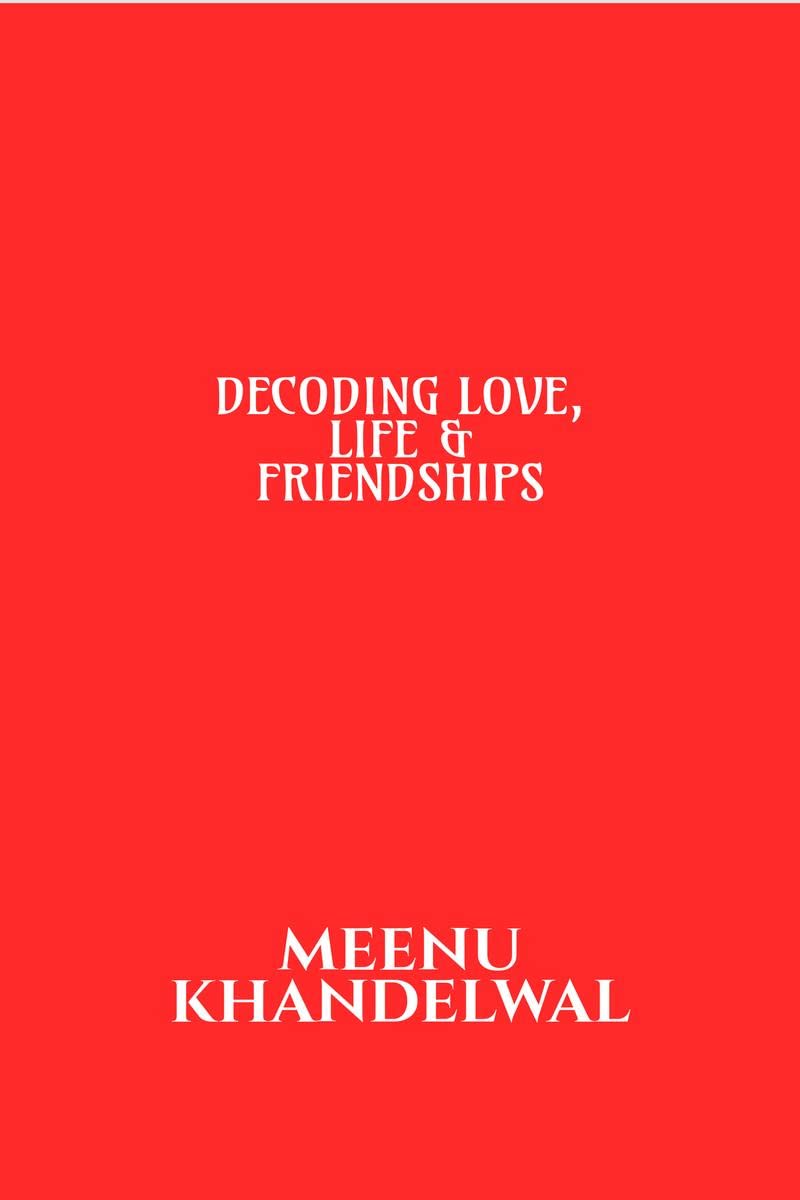 DECODING LOVE, LIFE & FRIENDSHIPS