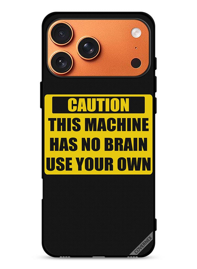 Covernex Apple iPhone 17 Pro Max Protective Case Cover Caution This Machine Has No Brain Use Your Own - Image 1