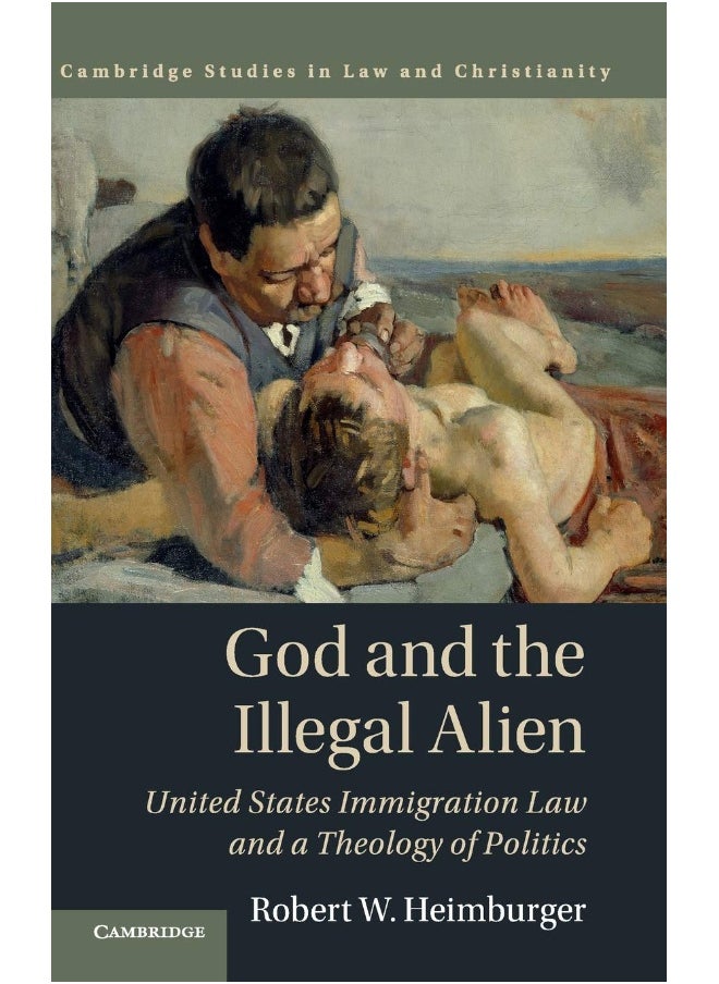God and the Illegal Alien: United States Immigration Law and a Theology of Politics  - Image 1