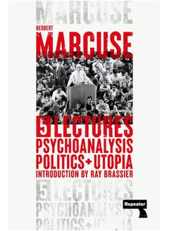 Psychoanalysis, Politics, and Utopia: Five Lectures 