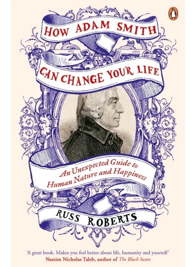 How Adam Smith Can Change Your Life An Unexpected Guide to Human Nature and Happiness - Paperback