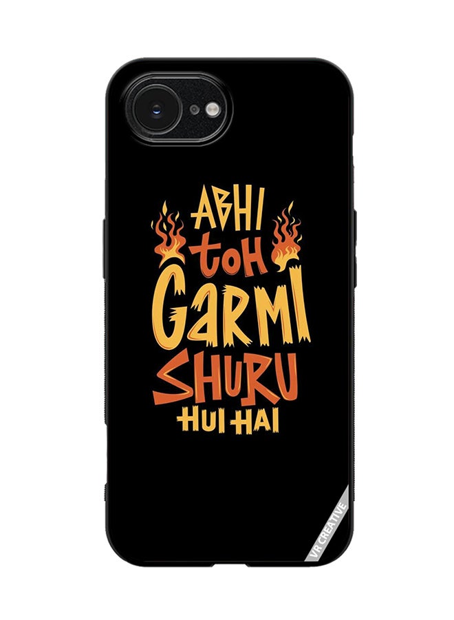 VR CREATIVE Protective Case Cover For Apple iPhone 16e Abhi Toh Garmi Design Multicolour