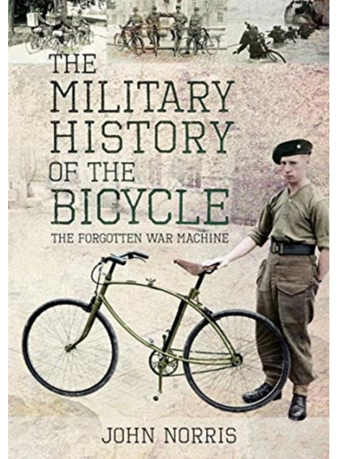 The Military History of the Bicycle : The Forgotten War Machine 
