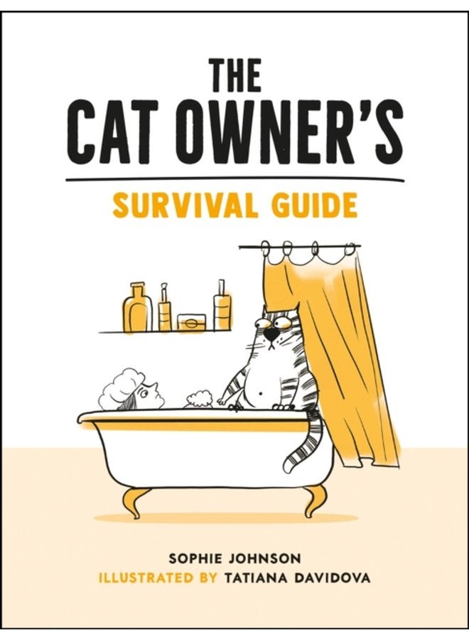 The Cat Owner s Survival Guide Hilarious Advice for a Pawsitive Life with Your Furry Four Legged Best Friend - Hardback