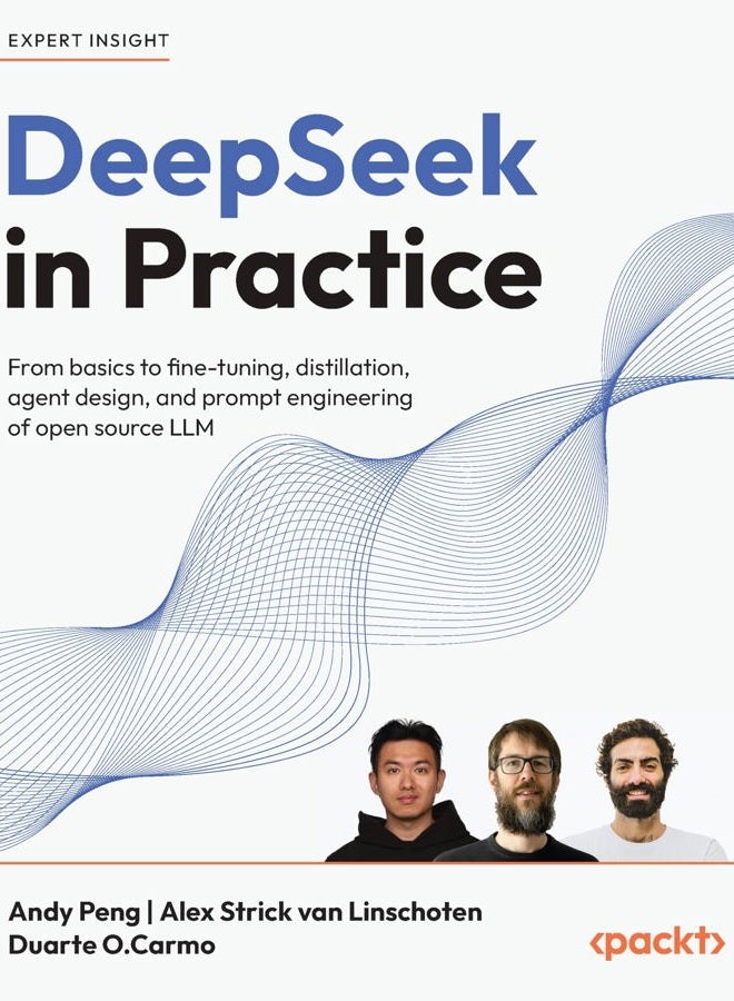 DeepSeek in Practice: From basics to fine-tuning, distillation, agent design, and prompt engineering of open source LLM