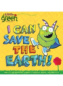 I Can Save The Earth One Little Monster Learns To Reduce Reuse And Recycle 