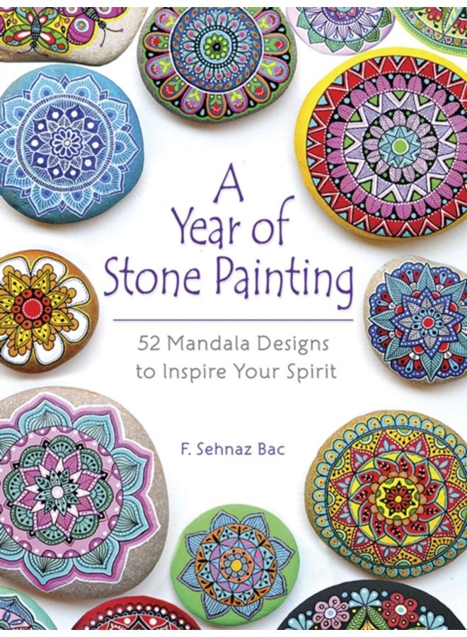 A Year of Stone Painting : 52 Mandala Designs to Inspire Your Spirit
