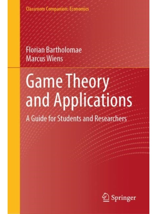 Game Theory and Applications : A Guide for Students and Researchers 