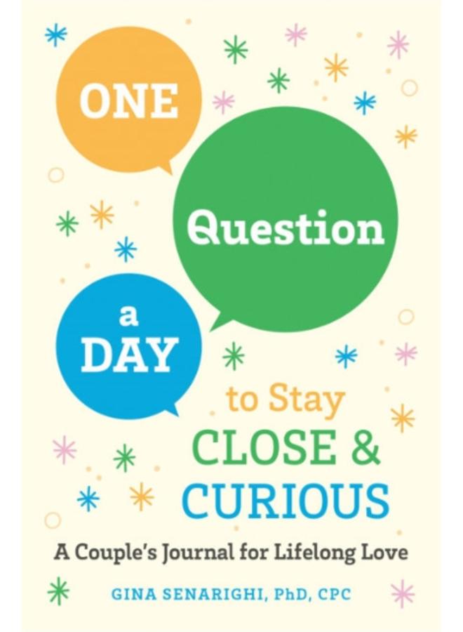 One Question a Day to Stay Close and Crious : A Couple's Journey for a Lifetime of Love 