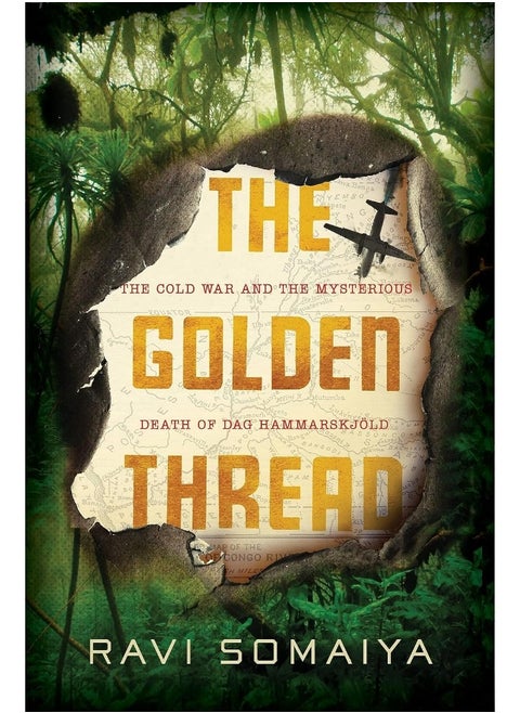 The Golden Thread: The Cold War and the Mysterious Death of Dag Hammarskjöld