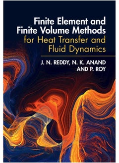 Finite Element and Finite Volume Methods for Heat Transfer and Fluid Dynamics 