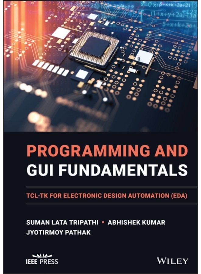 Programming and GUI Fundamentals TCL TK for Electronic Design Automation EDA - Hardback